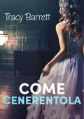 Tracy Barrett - Come Cenerentola (2015)