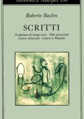 Roberto Bazlen - Scritti. (Il capitano di lungo corso-Note senza testo- Lettere editoriali-Lettere a Montale) 2013