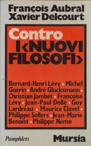 François Aubral, Xavier Delcourt – Contro i «NUOVI FILOSOFI» (1978)