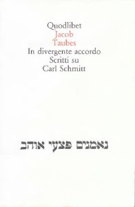 Jacob Taubes, Elettra Stimilli (editor) – In Divergente Accordo. Scritti su Carl Schmitt (1996)