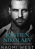 Naomi West - Bratva Vol. 3. Bastien Nikolaev (2023)