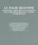 Enrico Zanini - Le Italie bizantine: territorio, insediamenti ed economia nella provincia bizantina d'Italia : VI-VIII secolo (1998)