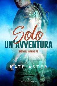 Kate Aster – Brothers in arms Vol. 2. Solo un’avventura (2023)