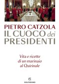 Pietro Catzola - Il cuoco dei presidenti (2023)