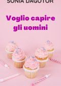 Sonia Dagotor - Voglio capire gli uomini (2021)