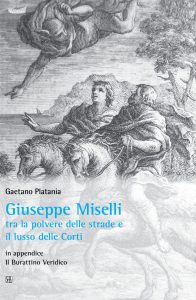 Gaetano Platania – Giuseppe Miselli tra la polvere delle strade e il lusso delle Corti (2014)