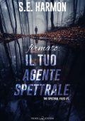 S.E. Harmon - The Spectral Files Vol. 1. Firmato: il tuo agente spettrale (2022)