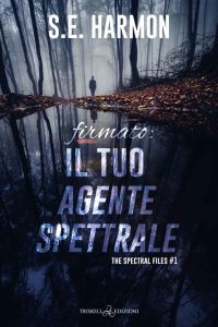 S.E. Harmon – The Spectral Files Vol. 1. Firmato: il tuo agente spettrale (2022)