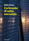 Nello Scavo - L'orizzonte di notte non esiste (2023)