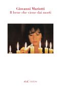 Giovanni Mariotti - Il bene che viene dai morti (2012)