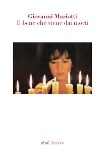 Giovanni Mariotti – Il bene che viene dai morti (2012)