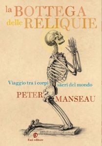 Peter Manseau – La bottega delle reliquie. Viaggio fra i corpi sacri del mondo (2012)