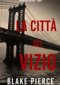 Blake Pierce - Ava Gold Vol. 6. La città del vizio (2022)
