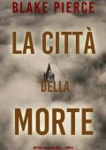 Blake Pierce - Ava Gold Vol. 5. La città della morte (2022)