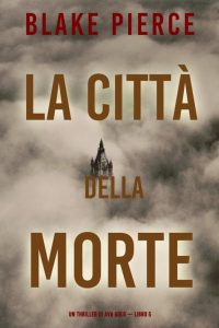 Blake Pierce – Ava Gold Vol. 5. La città della morte (2022)