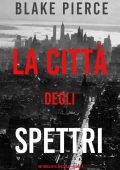 Blake Pierce - Ava Gold Vol. 4. La città degli spettri (2022)