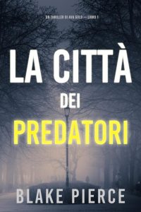Blake Pierce – Ava Gold Vol. 1. La città dei predatori (2021)