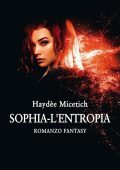 Haydee Micetich - Sophia. L'entropia (2022)