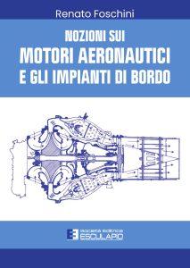 Renato Foschini – Nozioni sui Motori Aeronautici e gli Impianti di Bordo (2023)