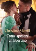 Christine Merrill - The Radwells Vol. 2. Come sposare un libertino (2022)