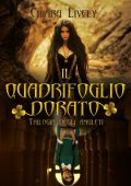 Chiara Lively - Il quadrifoglio dorato. Trilogia degli amuleti (2022)