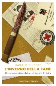 Harald Gilbers – L’inverno della fame. Il commissario Oppenheimer e i fuggitivi del Reich (2020)