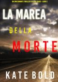 Kate Bold - La marea della morte. Un emozionante thriller di Alexa Chase. Libro 2 (2022)
