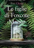 Eve Chase - Le figlie di Foxcote Manor (2023)