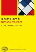 Rossella Fabbrichesi (a cura di) - Il primo libro di filosofia teoretica (2023)