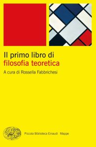Rossella Fabbrichesi (a cura di) – Il primo libro di filosofia teoretica (2023)