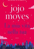 Jojo Moyes - La mia vita nella tua (2023)