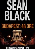 Sean Black - Budapest. 48 ore. Un racconto di Ryan Lock (2023)