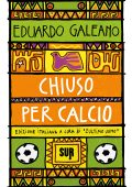 Eduardo Galeano - Chiuso per calcio (2023)