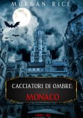 Morgan Rice - Cacciatori di ombre Vol. 3. Monaco (2021)