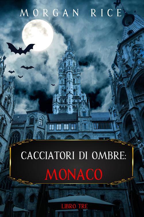 Morgan Rice – Cacciatori di ombre Vol. 3. Monaco (2021)