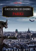 Morgan Rice - Cacciatori di ombre Vol. 2. Parigi (2021)