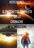Morgan Rice - Pacchetto le cronache dell’invasione Libri 1-4 (2021)