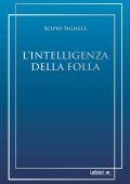 Scipio Sighele - L'intelligenza della folla (2023)