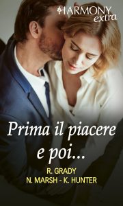 Robyn Grady, Nicola Marsh, Kelly Hunter – Prima il piacere e poi… (2022)