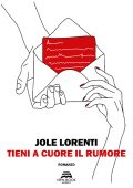 Jole Lorenti - Tieni a cuore il rumore (2021)
