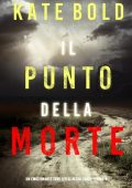 Kate Bold - Il punto della morte. Un emozionante thriller di Alexa Chase. Libro 4 (2022)