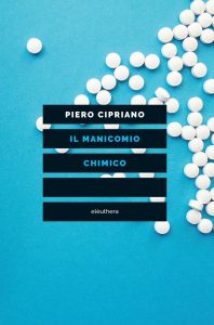 Piero Cipriano – Il manicomio chimico (2023)