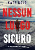 Kate Bold - Nessun luogo sicuro. Un thriller di Harley Cole. Volume 1 (2022)