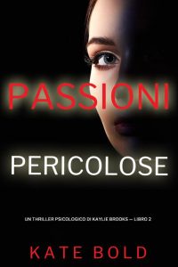 Kate Bold – Kaylie Brooks Vol. 2. Passioni Pericolose (2023)
