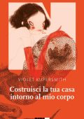 Violet Kupersmith - Costruisci la tua casa intorno al mio corpo (2023)