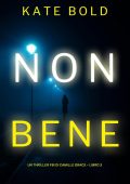 Kate Bold - Un thriller FBI di Camille Grace. Non Bene. Libro #3 (2022)