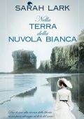 Sarah Lark - Nella terra della nuvola bianca (2012)
