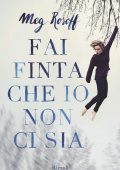 Meg Rosoff - Fai finta che io non ci sia (2015)