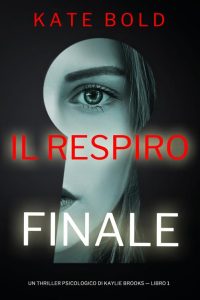 Kate Bold – Kaylie Brooks Vol. 1. Il respiro finale (2023)
