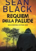 Sean Black - Ryan Lock Vol. 10. Requiem della palude (2021)